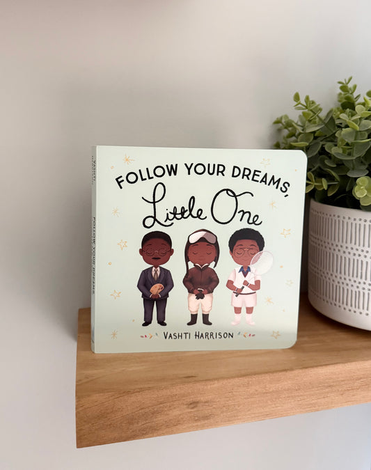 Follow Your Dreams, Little One | Board Book